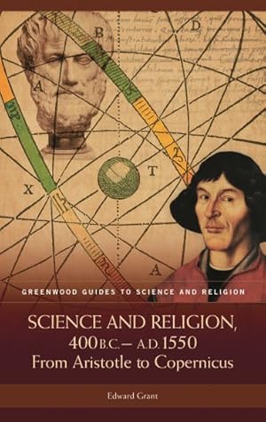 Immagine del venditore per Science And Religion, 400 B.c. To A.d. 1550 : From Aristotle To Copernicus venduto da GreatBookPrices