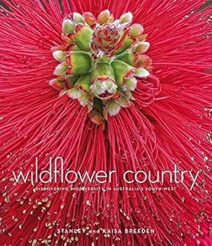 WILDFLOWER COUNTRY. DISCOVERING BIODIVERSITY IN AUSTRALIA S SOUTHWEST.