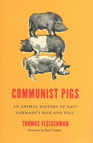 Bild des Verkufers fr Communist Pigs : An Animal History of East Germany's Rise and Fall zum Verkauf von GreatBookPrices