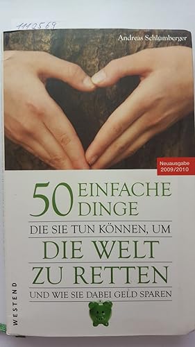 50 einfache Dinge, die Sie tun können, um die Welt zu retten und wie Sie dabei Geld sparen. Mit e...