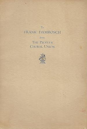 TO FRANK DAMROSCH FROM THE PEOPLE'S CHORAL UNION