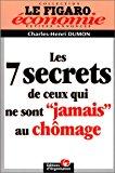 Seller image for Les 7 Secrets De Ceux Qui Ne Sont Jamais Au Chmage for sale by RECYCLIVRE