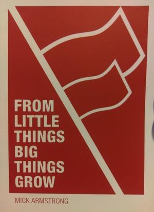 Seller image for From Little Things Big Things Grow : Strategies for Building Revolutionary Socialist Organisations for sale by masted books