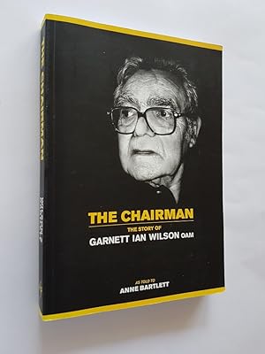 The Chairman : The Story of Garnett Ian Wilson OAM
