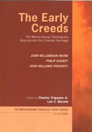 Bild des Verkufers fr Early Creeds : The Mercersburg Theologians Appropriate the Creedal Heritage zum Verkauf von GreatBookPrices