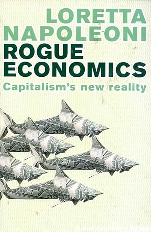 Seller image for Rogue Economics: Capitalism's New Reality for sale by Great Southern Books