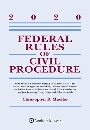 Seller image for Federal Rules of Civil Procedure 2020 : With Advisory Committee Notes, Selected Provisions of the Federal Rules of Appellate Procedure, Selected Federal Statutes, the Federal Rules of Evidence, the United States Constitution, and Supplementary Cases, Notes, and Other Materials for sale by GreatBookPrices