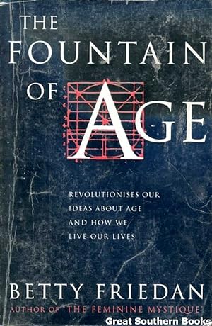 The Fountain of Age - Revolutionises Our Ideas About Age and How We Live Our Lives