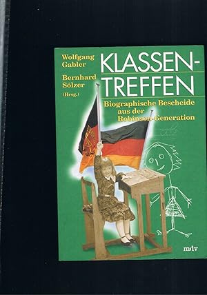 Bild des Verkufers fr Klassentreffen - Biographische Bescheide aus der Robinson Generation zum Verkauf von manufactura