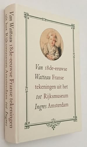 Immagine del venditore per Van Watteau tot Ingres. 18de-eeuwse Franse tekeningen uit het Rijksmuseum Amsterdam venduto da Antiquariaat Clio / cliobook.nl