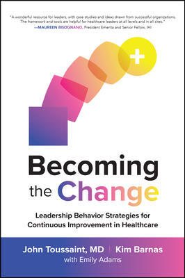 Imagen del vendedor de Becoming the Change : Leadership Behavior Strategies for Continuous Improvement in Healthcare a la venta por GreatBookPrices