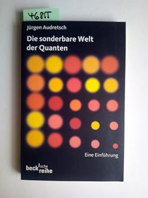 Die sonderbare Welt der Quanten : eine Einführung. Jürgen Audretsch Beck'sche Reihe ; 1852