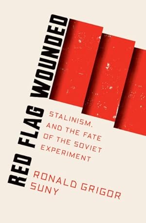 Bild des Verkufers fr Red Flag Wounded : Stalinism and the Fate of the Soviet Experiment zum Verkauf von GreatBookPricesUK