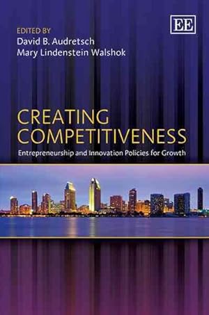 Immagine del venditore per Creating Competitiveness : Entrepreneurship and Innovation Policies for Growth venduto da GreatBookPricesUK