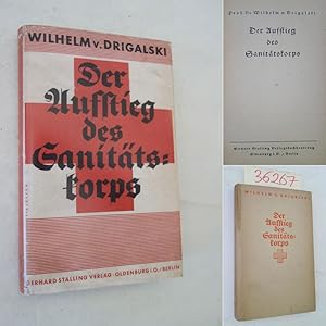 Seller image for Der Aufstieg des Sanittskorps * mit O r i g i n a l - S c h u t z u m s c h l a g (in Farbkopie) for sale by Galerie fr gegenstndliche Kunst