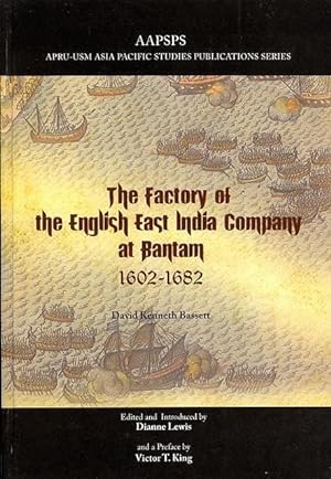 The Factory of the English East India Company at Bantam, 1602-1682