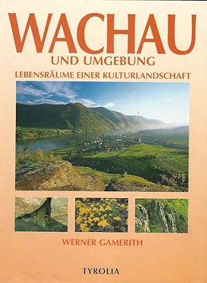 Wachau und Umgebung. Mit Kremstal, Wagram und Pielach. Lebensräume einer Kulturlandschaft.