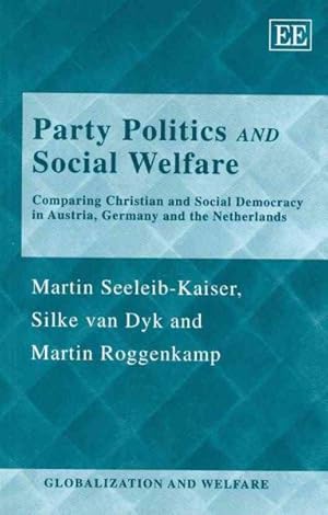 Immagine del venditore per Party Politics and Social Welfare : Comparing Christian and Social Democracy in Austria, Germany and the Netherlands venduto da GreatBookPrices