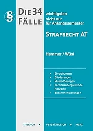 Seller image for Die 34 wichtigsten Flle zum Strafrecht AT: Einordnungen. Gliederungen. Musterlsungen. bereichsbergreifende Hinweise. Zusammenfassungen (Skripten - Strafrecht) : nicht nur fr Anfangssemester. Einordnungen, Gliederungen, Musterlsungen, bereichsbergreifende Hinweise, Zusammenfassungen for sale by AHA-BUCH