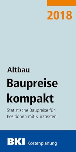 Bild des Verkufers fr BKI Baupreise kompakt Altbau 2018: Statistische Baupreise fr Positionen mit Kurztexten : Statistische Baupreise fr Positionen mit Kurztexten zum Verkauf von AHA-BUCH