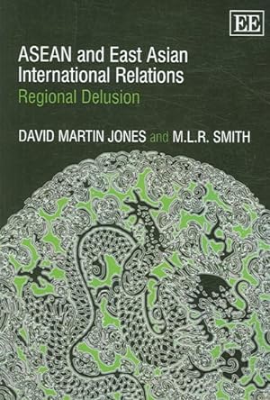 Seller image for ASEAN and East Asian Internatioanal Relations : Regional Delusion for sale by GreatBookPrices