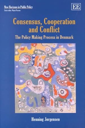 Seller image for Consensus, Cooperation and Conflict : The Policy Making Process in Denmark for sale by GreatBookPrices