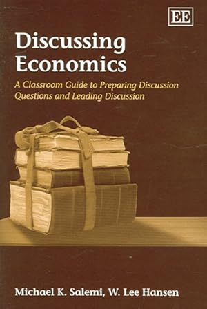 Image du vendeur pour Discussing Economics : A Classroom Guide To Preparing Discussion Questions And Leading Discussion mis en vente par GreatBookPrices