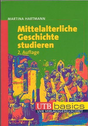 Mittelalterliche Geschichte studieren. (UTB basics).