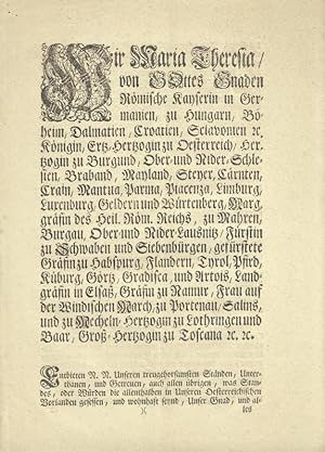Wir Maria Theresia / von Gottes Gnaden/ Römische Kayserin in Germanien, zu Hungarn, Böheim, Dalma...