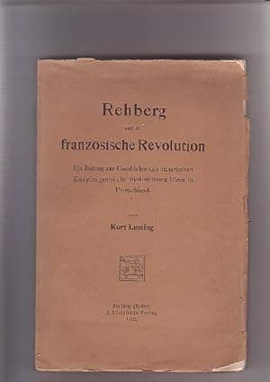 Rehberg und die französische Revolution. Ein Beitrag zur Geschichte des literarischen Kampfes geg...
