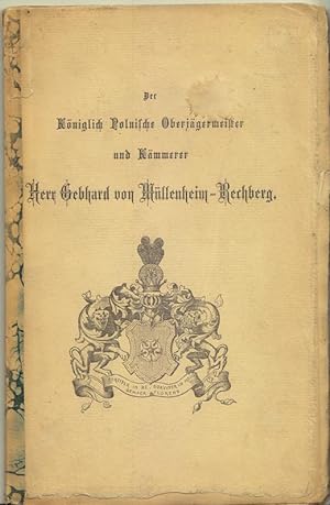 Der Königlich Polnische Oberjägermeister und Kämmerer Herr Gebhard von Müllenheim-Rechberg (aus d...