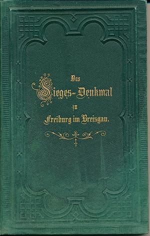 Das Sieges-Denkmal zu Freiburg im Breisgau. Eine Denkschrift zur Erinnerung an den 3. October 187...