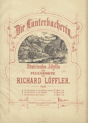 Die Lauterbacherin. Steirische Idylle für das Pianoforte. Op. 41 A. Für Pianoforte zu zwei Händen...