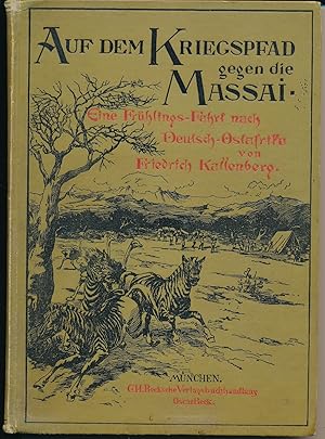 Auf dem Kriegspfad gegen die Massai. Eine Frühlingsfahrt nach Deutsch-Ostafrika.