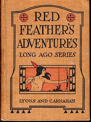 Imagen del vendedor de Red Feather's Adventures: A Book of Indian Life and Tales for Third and Fourth Grades (Long Ago Series ) a la venta por Dorley House Books, Inc.