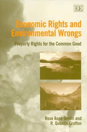 Image du vendeur pour Economic Rights and Environmental Wrongs : Property Rights for the Common Good mis en vente par GreatBookPrices