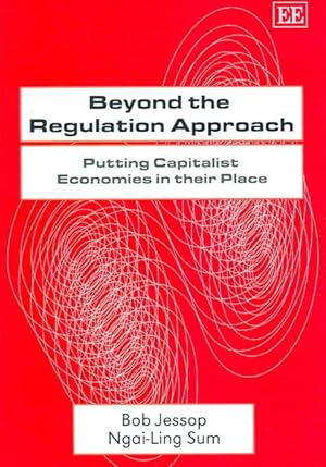 Bild des Verkufers fr Beyond the Regulation Approach : Putting Capitalist Economies in Their Place zum Verkauf von GreatBookPrices