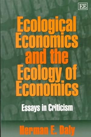 Image du vendeur pour Ecological Economics and the Ecology of Economics : Essays in Criticism mis en vente par GreatBookPrices