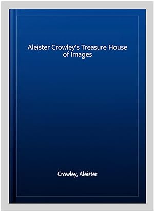 Seller image for Aleister Crowley's Treasure House of Images for sale by GreatBookPrices