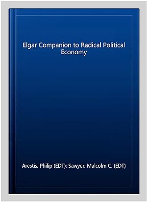 Image du vendeur pour Elgar Companion to Radical Political Economy mis en vente par GreatBookPrices