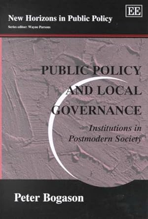 Image du vendeur pour Public Policy and Local Governance : Institutions in Postmodern Society mis en vente par GreatBookPrices