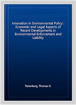 Immagine del venditore per Innovation in Environmental Policy : Economic and Legal Aspects of Recent Developments in Environmental Enforcement and Liability venduto da GreatBookPrices