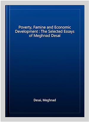 Immagine del venditore per Poverty, Famine and Economic Development : The Selected Essays of Meghnad Desai venduto da GreatBookPricesUK