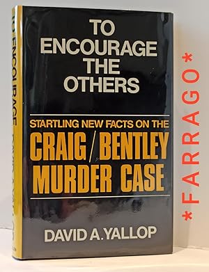 Seller image for To Encourage the Others: Startling New Facts on the Craig / Bentley Murder Case for sale by FARRAGO