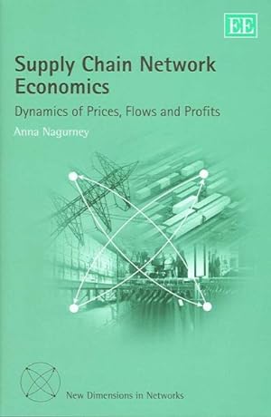 Seller image for Supply Chain Network Economics : Dynamics of Prices, Flows And Profits for sale by GreatBookPrices