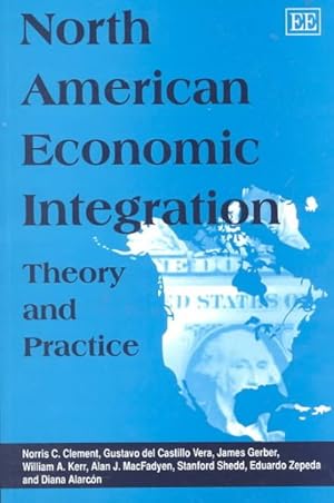 Imagen del vendedor de North American Economic Integration : Theory and Practice a la venta por GreatBookPrices