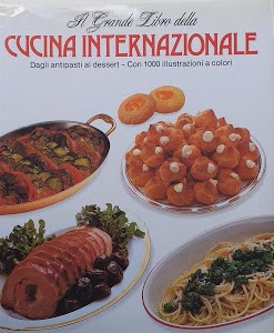 Il grande libro dela cucina internazionale. Dagli antipasti al dessert