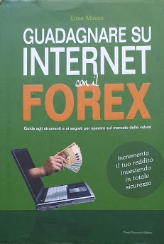 Immagine del venditore per Guadagnare su internet con il Forex. Guida agli strumenti e ai segreti per operare sul mercato delle valute venduto da librisaggi