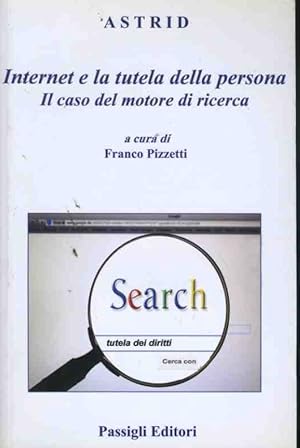 Seller image for Internet e la tutela della persona. Il caso del motore di ricerca for sale by librisaggi