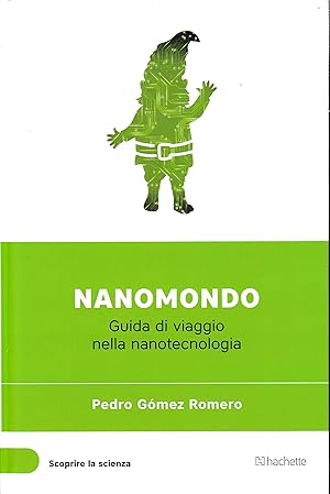 Imagen del vendedor de Nanomondo. Guida di viaggio nella nanotecnologia a la venta por librisaggi